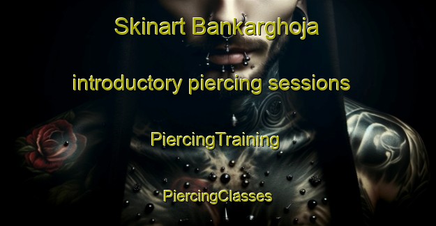 Skinart Bankarghoja introductory piercing sessions | #PiercingTraining #PiercingClasses #SkinartTraining-Bangladesh