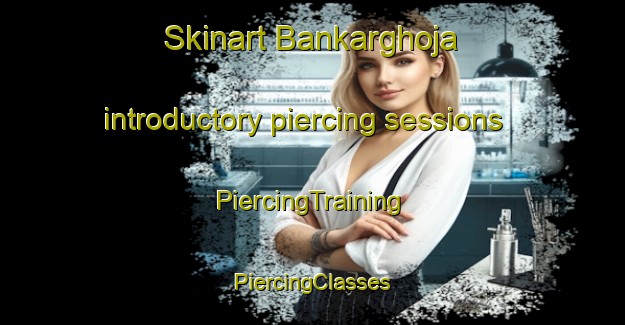 Skinart Bankarghoja introductory piercing sessions | #PiercingTraining #PiercingClasses #SkinartTraining-Bangladesh