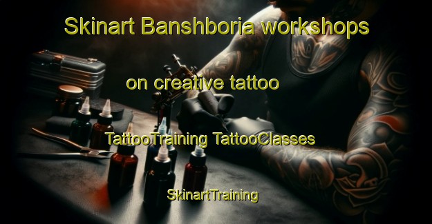 Skinart Banshboria workshops on creative tattoo | #TattooTraining #TattooClasses #SkinartTraining-Bangladesh