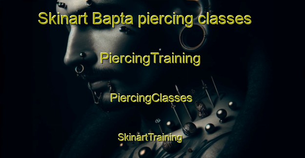 Skinart Bapta piercing classes | #PiercingTraining #PiercingClasses #SkinartTraining-Bangladesh