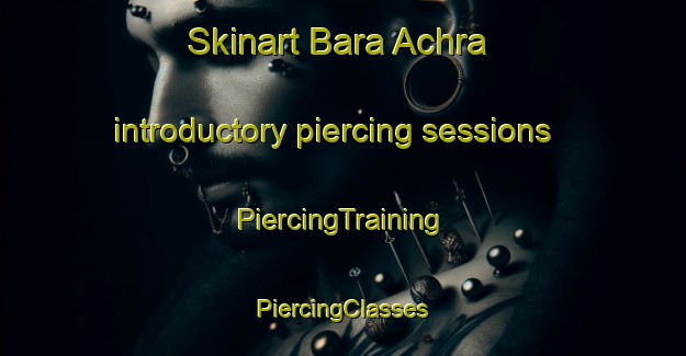 Skinart Bara Achra introductory piercing sessions | #PiercingTraining #PiercingClasses #SkinartTraining-Bangladesh