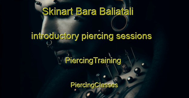 Skinart Bara Baliatali introductory piercing sessions | #PiercingTraining #PiercingClasses #SkinartTraining-Bangladesh