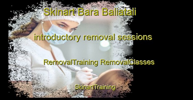 Skinart Bara Baliatali introductory removal sessions | #RemovalTraining #RemovalClasses #SkinartTraining-Bangladesh