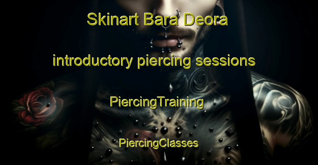 Skinart Bara Deora introductory piercing sessions | #PiercingTraining #PiercingClasses #SkinartTraining-Bangladesh