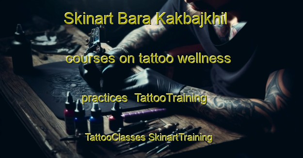 Skinart Bara Kakbajkhil courses on tattoo wellness practices | #TattooTraining #TattooClasses #SkinartTraining-Bangladesh