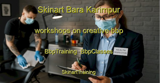 Skinart Bara Karimpur workshops on creative bbp | BbpTraining | BbpClasses | SkinartTraining-Bangladesh