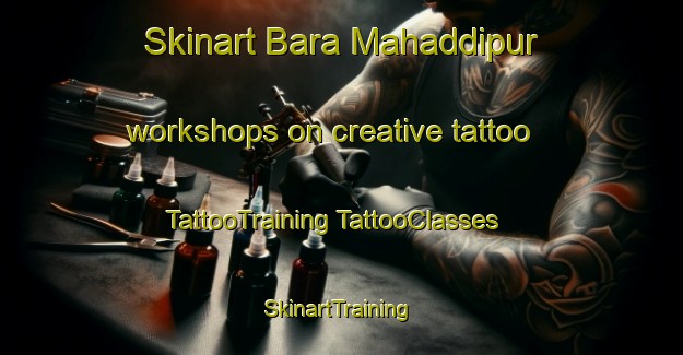 Skinart Bara Mahaddipur workshops on creative tattoo | #TattooTraining #TattooClasses #SkinartTraining-Bangladesh