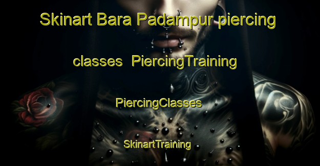 Skinart Bara Padampur piercing classes | #PiercingTraining #PiercingClasses #SkinartTraining-Bangladesh