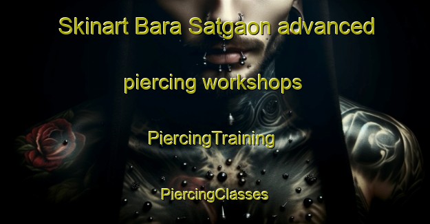 Skinart Bara Satgaon advanced piercing workshops | #PiercingTraining #PiercingClasses #SkinartTraining-Bangladesh