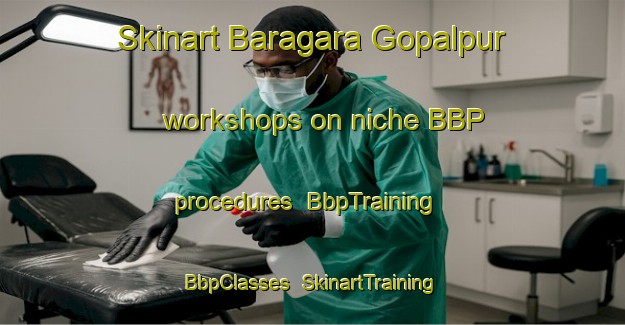 Skinart Baragara Gopalpur workshops on niche BBP procedures | BbpTraining | BbpClasses | SkinartTraining-Bangladesh
