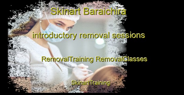 Skinart Baraichira introductory removal sessions | #RemovalTraining #RemovalClasses #SkinartTraining-Bangladesh