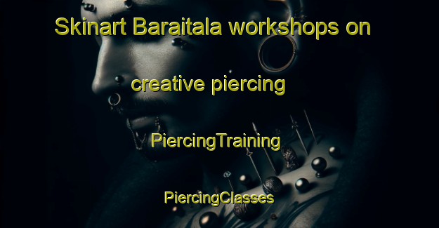 Skinart Baraitala workshops on creative piercing | #PiercingTraining #PiercingClasses #SkinartTraining-Bangladesh