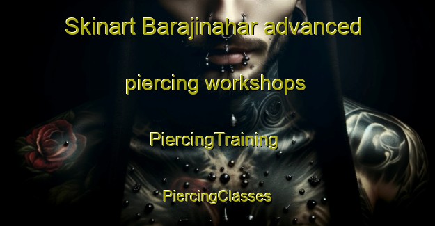 Skinart Barajinahar advanced piercing workshops | #PiercingTraining #PiercingClasses #SkinartTraining-Bangladesh