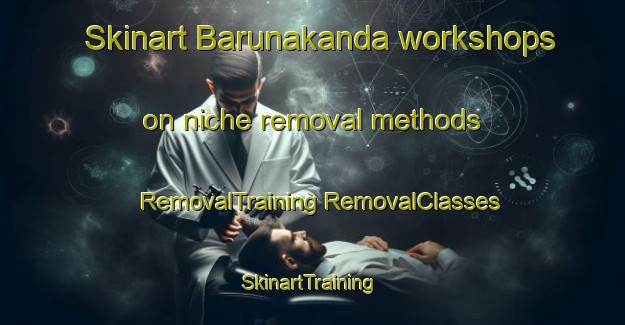 Skinart Barunakanda workshops on niche removal methods | #RemovalTraining #RemovalClasses #SkinartTraining-Bangladesh