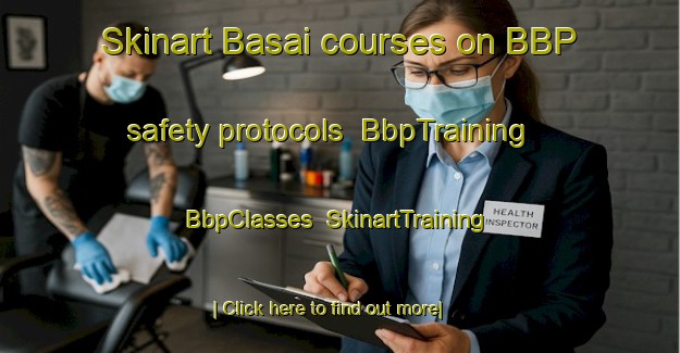 Skinart Basai courses on BBP safety protocols | BbpTraining | BbpClasses | SkinartTraining-Bangladesh