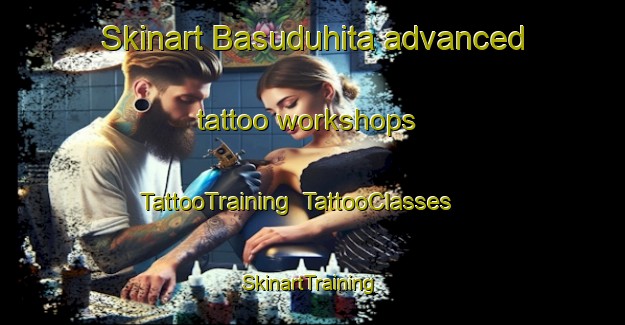 Skinart Basuduhita advanced tattoo workshops | TattooTraining | TattooClasses | SkinartTraining-Bangladesh