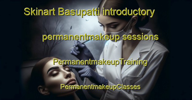 Skinart Basupatti introductory permanentmakeup sessions | #PermanentmakeupTraining #PermanentmakeupClasses #SkinartTraining-Bangladesh