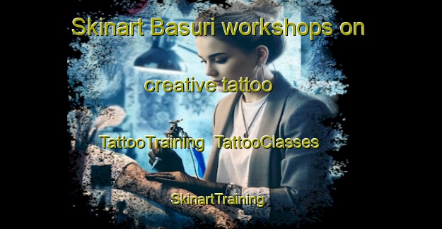 Skinart Basuri workshops on creative tattoo | TattooTraining | TattooClasses | SkinartTraining-Bangladesh