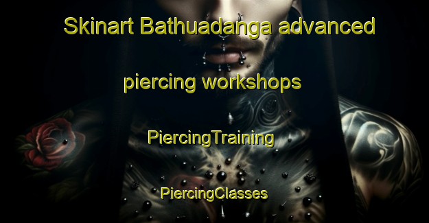 Skinart Bathuadanga advanced piercing workshops | #PiercingTraining #PiercingClasses #SkinartTraining-Bangladesh