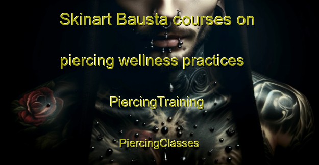 Skinart Bausta courses on piercing wellness practices | #PiercingTraining #PiercingClasses #SkinartTraining-Bangladesh