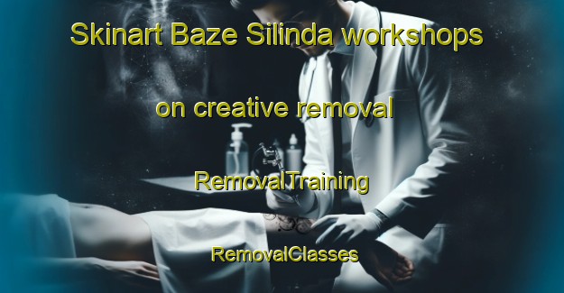 Skinart Baze Silinda workshops on creative removal | RemovalTraining | RemovalClasses | SkinartTraining-Bangladesh