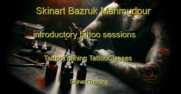 Skinart Bazruk Mahmudpur introductory tattoo sessions | #TattooTraining #TattooClasses #SkinartTraining-Bangladesh