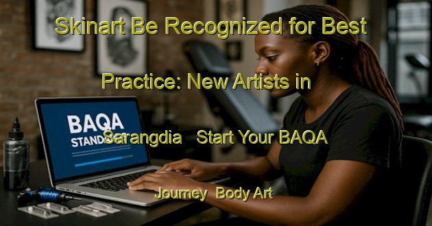 Skinart Be Recognized for Best Practice: New Artists in Sarangdia - Start Your BAQA Journey | Body Art Qualification Authority | BAQA-Bangladesh