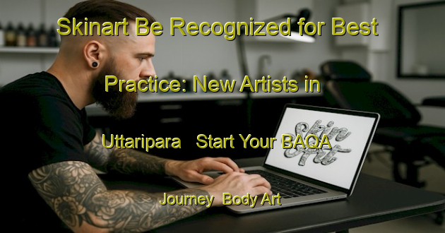 Skinart Be Recognized for Best Practice: New Artists in Uttaripara - Start Your BAQA Journey | Body Art Qualification Authority | BAQA-Bangladesh