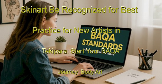 Skinart Be Recognized for Best Practice for New Artists in Tekipara: Start Your BAQA Journey | Body Art Qualification Authority | BAQA-Bangladesh