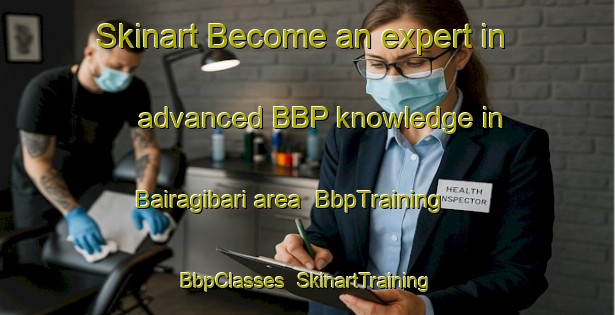 Skinart Become an expert in advanced BBP knowledge in Bairagibari area | BbpTraining | BbpClasses | SkinartTraining-Bangladesh