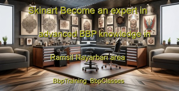 Skinart Become an expert in advanced BBP knowledge in Ramsil Nayarbari area | BbpTraining | BbpClasses | SkinartTraining-Bangladesh