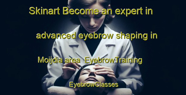 Skinart Become an expert in advanced eyebrow shaping in Moijdia area | EyebrowTraining | EyebrowClasses | SkinartTraining-Bangladesh