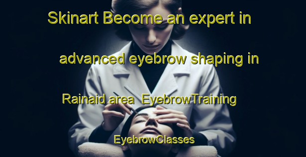 Skinart Become an expert in advanced eyebrow shaping in Rainaid area | EyebrowTraining | EyebrowClasses | SkinartTraining-Bangladesh