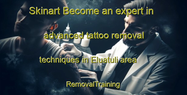 Skinart Become an expert in advanced tattoo removal techniques in Eluatuli area | RemovalTraining | RemovalClasses | SkinartTraining-Bangladesh