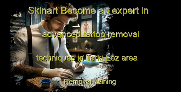 Skinart Become an expert in advanced tattoo removal techniques in Tarki Eoz area | RemovalTraining | RemovalClasses | SkinartTraining-Bangladesh