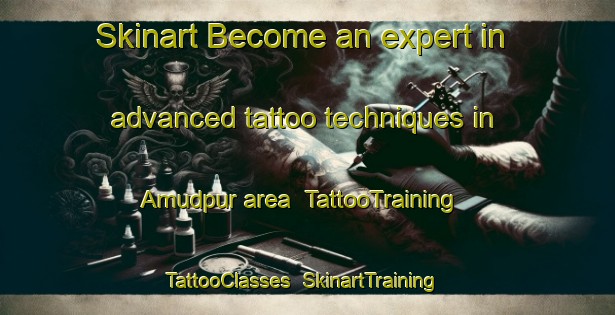 Skinart Become an expert in advanced tattoo techniques in Amudpur area | TattooTraining | TattooClasses | SkinartTraining-Bangladesh