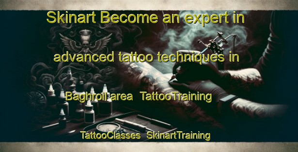 Skinart Become an expert in advanced tattoo techniques in Baghroil area | TattooTraining | TattooClasses | SkinartTraining-Bangladesh