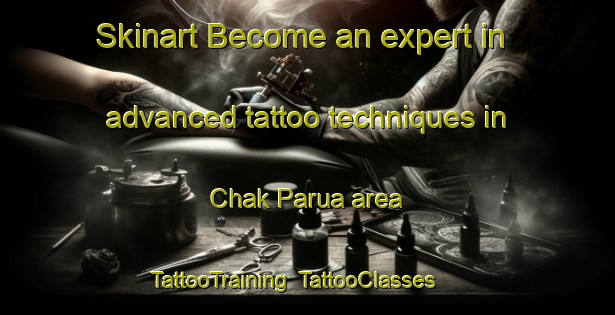 Skinart Become an expert in advanced tattoo techniques in Chak Parua area | TattooTraining | TattooClasses | SkinartTraining-Bangladesh