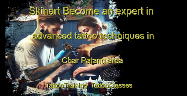 Skinart Become an expert in advanced tattoo techniques in Char Patang area | TattooTraining | TattooClasses | SkinartTraining-Bangladesh