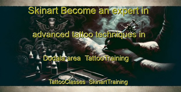 Skinart Become an expert in advanced tattoo techniques in Dodala area | TattooTraining | TattooClasses | SkinartTraining-Bangladesh