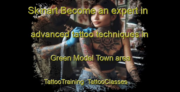 Skinart Become an expert in advanced tattoo techniques in Green Model Town area | TattooTraining | TattooClasses | SkinartTraining-Bangladesh