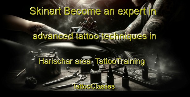 Skinart Become an expert in advanced tattoo techniques in Harischar area | TattooTraining | TattooClasses | SkinartTraining-Bangladesh