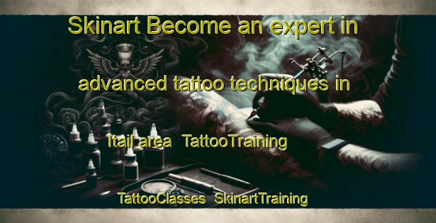 Skinart Become an expert in advanced tattoo techniques in Itail area | TattooTraining | TattooClasses | SkinartTraining-Bangladesh