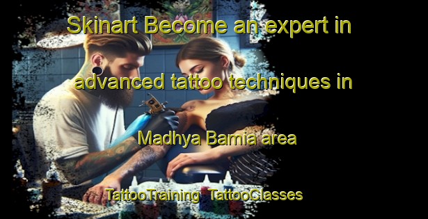 Skinart Become an expert in advanced tattoo techniques in Madhya Bamia area | TattooTraining | TattooClasses | SkinartTraining-Bangladesh