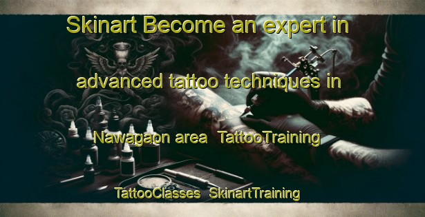 Skinart Become an expert in advanced tattoo techniques in Nawagaon area | TattooTraining | TattooClasses | SkinartTraining-Bangladesh