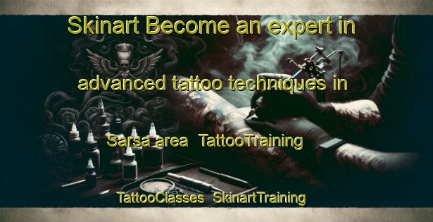 Skinart Become an expert in advanced tattoo techniques in Sarsa area | TattooTraining | TattooClasses | SkinartTraining-Bangladesh