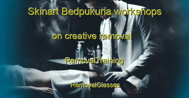 Skinart Bedpukuria workshops on creative removal | RemovalTraining | RemovalClasses | SkinartTraining-Bangladesh