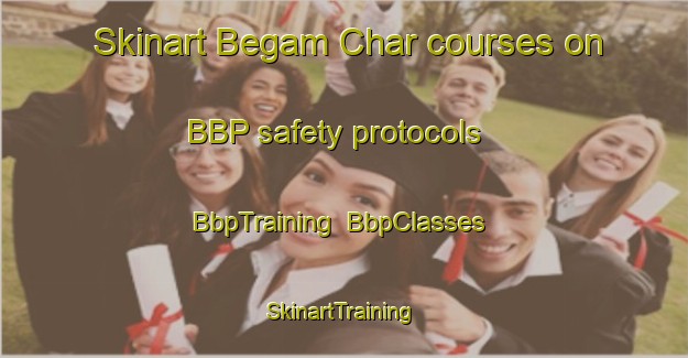 Skinart Begam Char courses on BBP safety protocols | BbpTraining | BbpClasses | SkinartTraining-Bangladesh