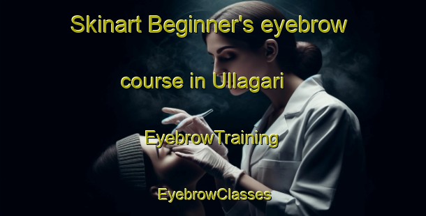 Skinart Beginner's eyebrow course in Ullagari | EyebrowTraining | EyebrowClasses | SkinartTraining-Bangladesh