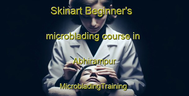 Skinart Beginner's microblading course in Abhirampur | #MicrobladingTraining #MicrobladingClasses #SkinartTraining-Bangladesh